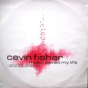 Cevin Fisher – Music Saved My Life