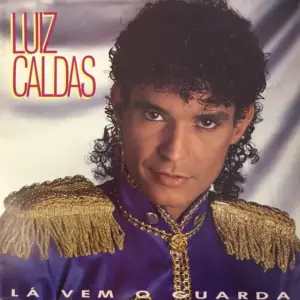 Luiz Caldas – Lá Vem O Guarda