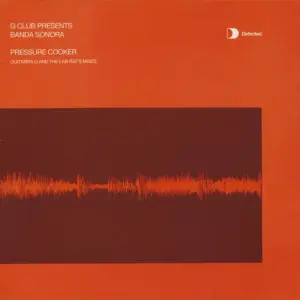 G-Club Presents Banda Sonora – Pressure Cooker (Guitarra G And The Lab Rat's Mixes)