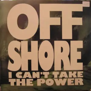 Off-Shore – I Can't Take The Power