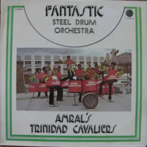 Amral's Trinidad Cavaliers – Fantastic Steel Drum Orchestra