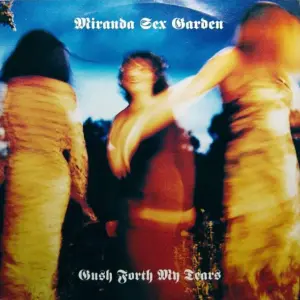 Miranda Sex Garden – Gush Forth My Tears