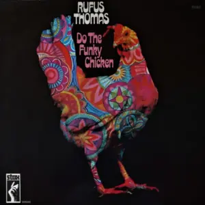 Rufus Thomas – Do The Funky Chicken