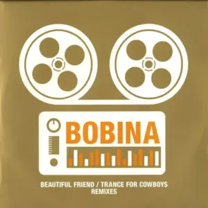 Bobina – Beautiful Friend / Trance For Cowboys (Remixes)