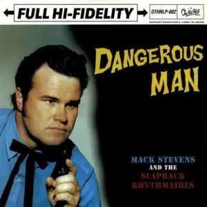 Mack Stevens And The Slapback Rhythmaires – Dangerous Man