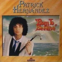 Patrick Hernandez – Born To Be Alive