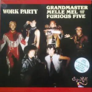 Grandmaster Melle Mel & The Furious Five – Work Party