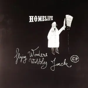 Homelife – Flying Wonders / Wobbly Jack EP