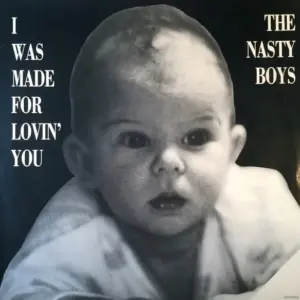 Nasty Boys, The – I Was Made For Lovin' You