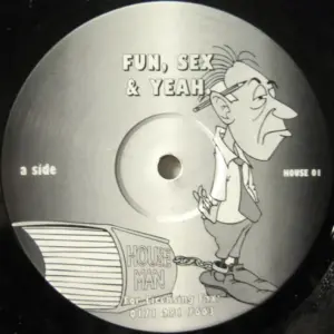 House Man (2) – Fun, Sex & Yeah
