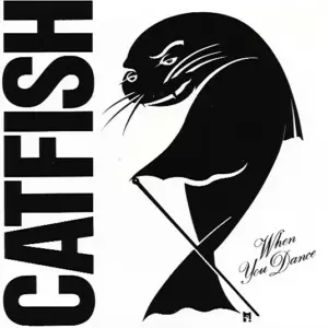 Catfish (8) – When You Dance