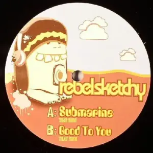 Rebel Sketchy – Submarine / Good To You