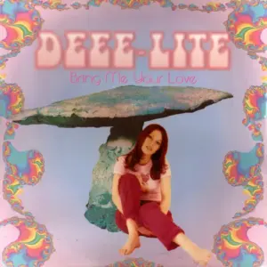 Deee-Lite – Bring Me Your Love
