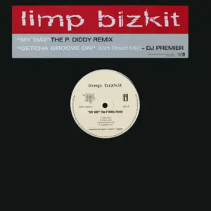 Limp Bizkit – My Way (The P. Diddy Remix) / Getcha Groove On (Dirt Road Remix)