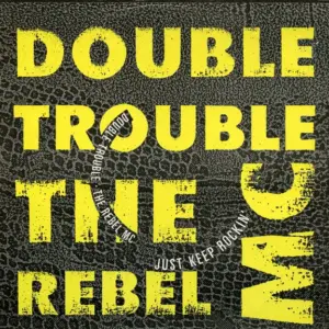Double Trouble & Rebel MC – Just Keep Rockin'