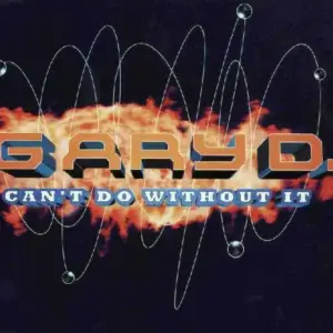 Gary D. – Can't Do Without It