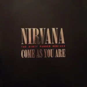 Nirvana – Come As You Are (The Dirty Funker Remixes)