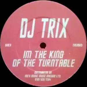 DJ Trix – I'm The King Of The Turntable / Dope Jams