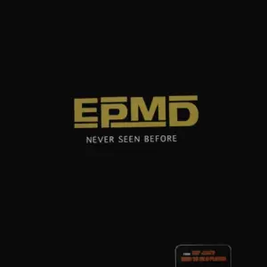 EPMD – Never Seen Before