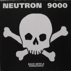 Neutron 9000 – Back With A Vengeance