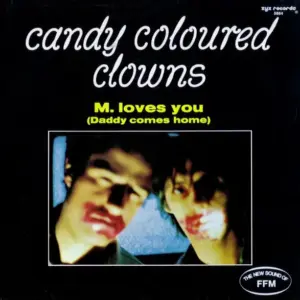 Candy Coloured Clowns – M. Loves You (Daddy Comes Home)