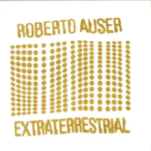 Roberto Auser – Extraterrestrial 