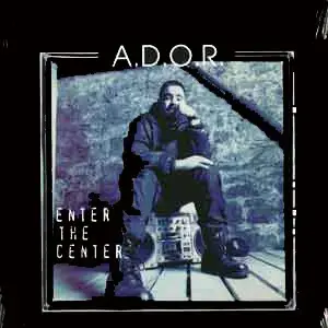 A.D.O.R. – Enter The Center