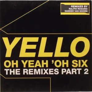 Yello – Oh Yeah 'Oh Six (The Remixes Part 2)