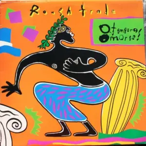 Rough Trade – O Tempora! O Mores!