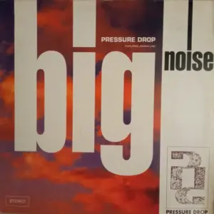 Pressure Drop – Big Noise