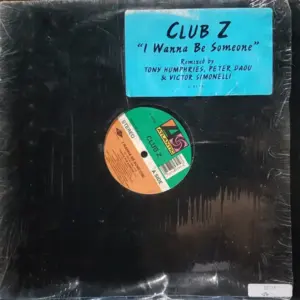 Club Z – I Wanna Be Someone