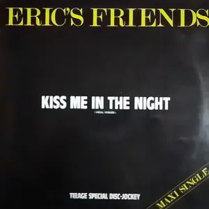 Eric's Friends – Kiss Me In The Night