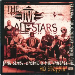 Jive All-Stars, The Featuring Jane Blaze, Kasino & Mic Vandalz – No Stoppin'
