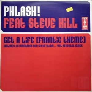 Phlash! Feat. Steve Hill – Get A Life (Frantic Theme)