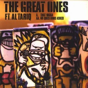 Great Ones, The Featuring Al' Tariq – That Nigga / No Questions Asked