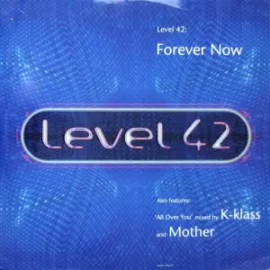 Level 42 – Forever Now / All Over You