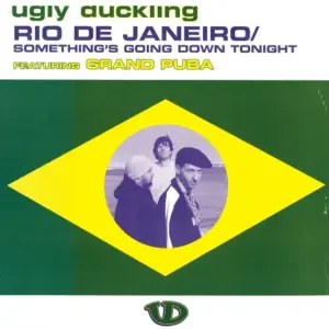 Ugly Duckling – Rio De Janeiro / Something's Going Down Tonight