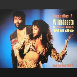 Theophilus P. Wildebeeste & Dee Dee Wilde – Don't Even Think About It