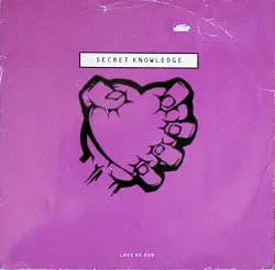Secret Knowledge – Love Me Now