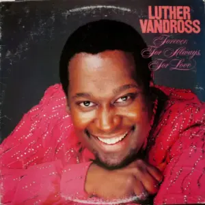 Luther Vandross – Forever, For Always, For Love