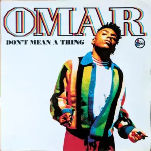 Omar – Don't Mean A Thing