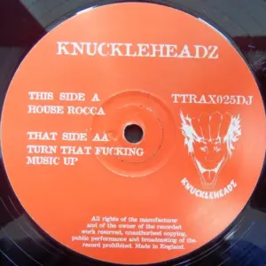 Knuckleheadz – House Rocca / Turn That Fucking Music Up