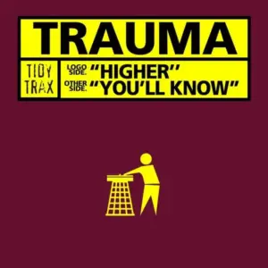 Trauma – Higher / You'll Know