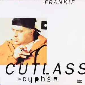 Frankie Cutlass – The Cypher: Part 3