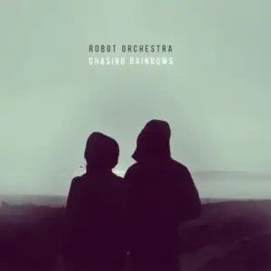 Robot Orchestra (2) – Chasing Rainbows