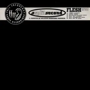 A Split - Second – Flesh (31 Minutes Of Belgium Hardcore Madness)