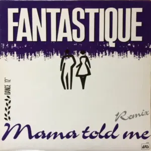 Fantastique – Mama Told Me Remix