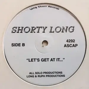 Shorty Long – You Know It's Good Baby / Let's Get At It...
