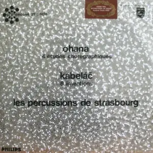 Maurice Ohana, Miloslav Kabeláč, Les Percussions De Strasbourg – 4 Études Chorégraphiques / 8 Inventions