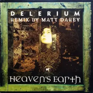 Delerium – Heaven's Earth (Remix By Matt Darey)
